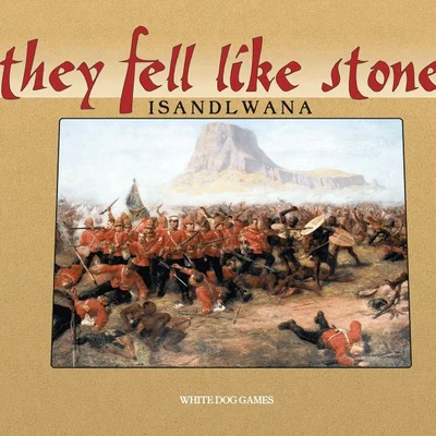 They Fell Like Stones: Isandlwana
