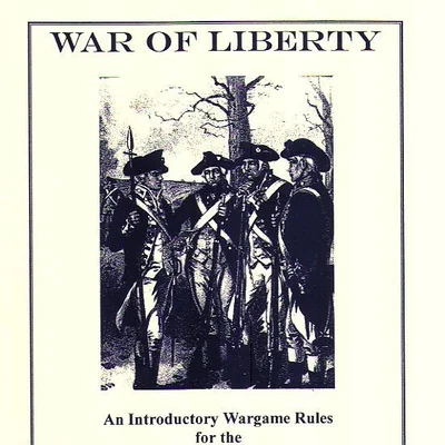 War of Liberty:  An Introductory Wargame Rules for the American War of Independence