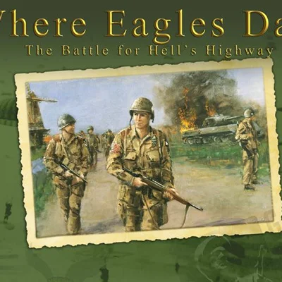 Where Eagles Dare: The Battle for Hell's Highway