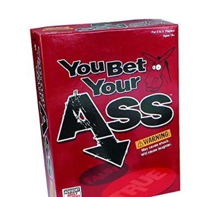 You Bet Your Ass