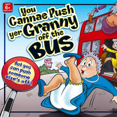 You Cannae Push Yer Granny Off The Bus