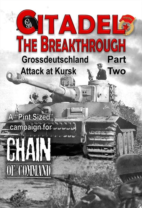 Cover image of Citadel: The Breakthrough – Grossdeutschland Attack at Kursk Part Two: A Pint Sized Campaign for Chain of Command board game