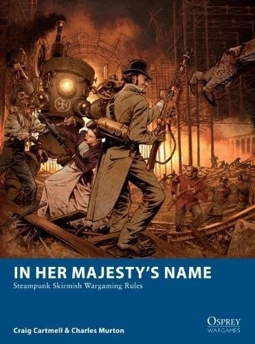Cover image of In Her Majesty's Name: Steampunk Skirmish Wargaming Rules board game