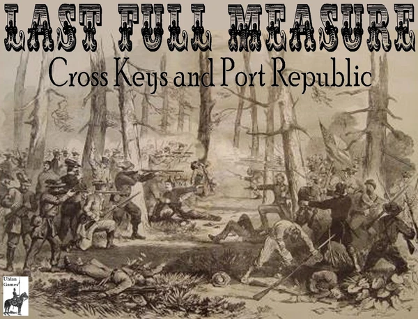 Cover image of Last Full Measure: The Battles of Cross Keys and Port Republic board game