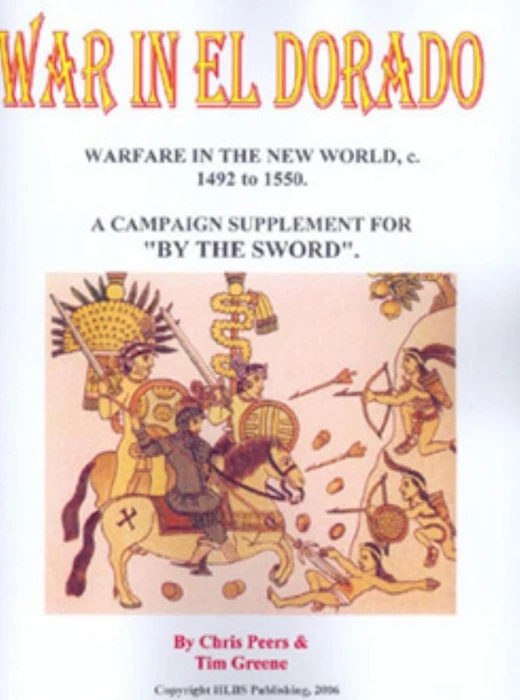 Cover image of War in El Dorado: Warfare in the New World c1492 to 1550 – A Campaign Supplement for By the Sword board game