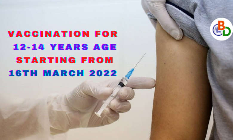 COVID-19 Vaccination for 12-14 Years Age Group to begin in India from Tomorrow, Wednesday 16th March 2022 1 Vaccination for 12-14 Years Age