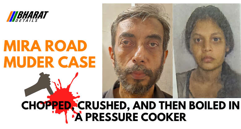 Shocking Mira Road Murder Case: Woman's Body Crushed with Tree Cutter and Mixer, Boiled in Pressure Cooker 1 MIRA ROAD MUDER CASE