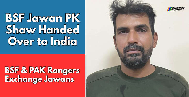 BSF Jawan PK Shaw Handed Over to India After Accidental Pakistan Crossing 1 BSF Jawan PK Shaw Handed Over to India
