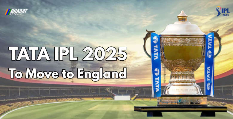 Good News for Cricket Fans IPL 2025 to Move to England After BCCI Suspension 1 TATA IPL 2025 To Move to England
