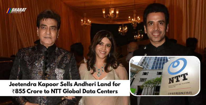 Jeetendra Kapoor Sells Andheri Land for ₹855 Crore to NTT Global Data Centers 1 Jeetendra Kapoor Sells Andheri Land