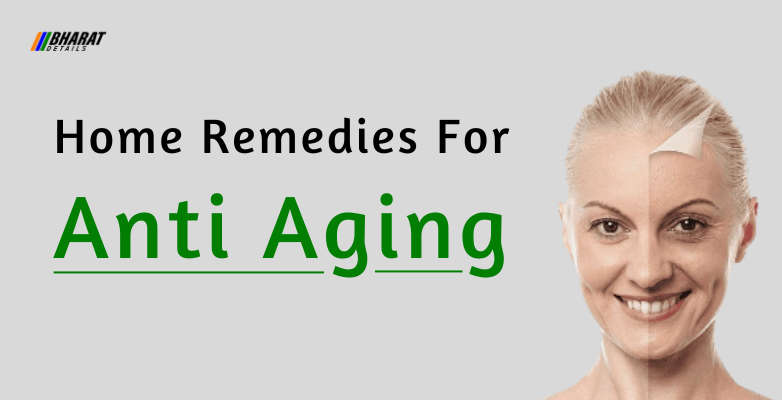Home Remedies For Anti Ageing That Really Work