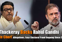Raj Thackeray Backs Rahul Gandhi on Vote Chori
