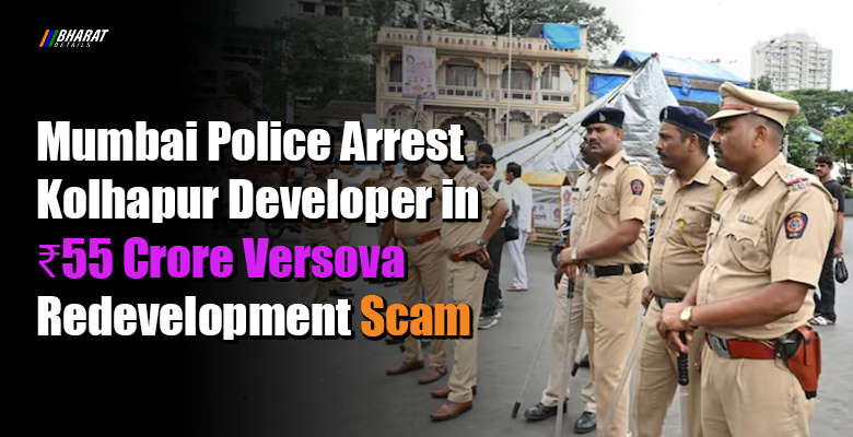 Mumbai Economic Offences Wing arrests Kolhapur developer in Versova redevelopment fraud case