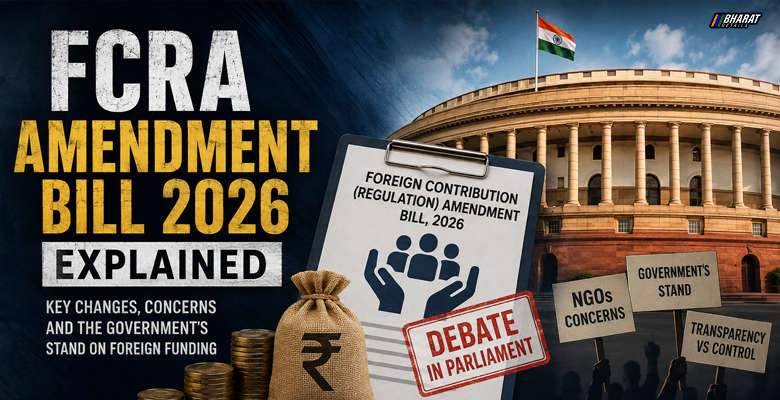 Parliament discusses the FCRA Amendment Bill 2026 proposing new rules for NGOs, foreign funding and management of foreign-funded assets.