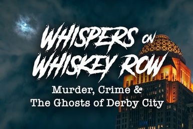 Whispers on Whiskey Row: Murder, Crime, & Ghosts of Derby City image 8
