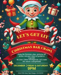 Cartoon Christmas elf holding a red candy‑cane banner reading LET'S GET LIT and CHRISTMAS BAR CRAWL, surrounded by presents, ornaments and candy canes; event lists December Friday & Saturday 9PM in San Diego.