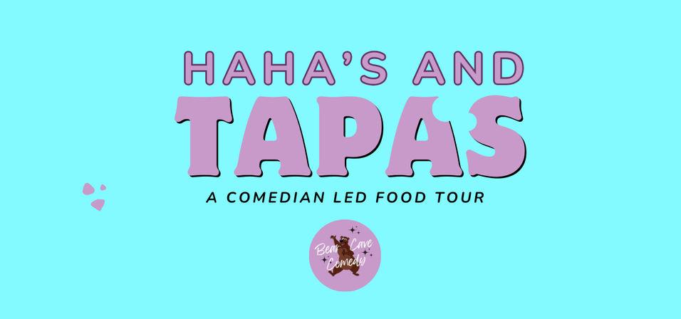 Bright turquoise promotional banner reading HAHA'S AND TAPAS in large purple letters with the subtitle A COMEDIAN LED FOOD TOUR and a small circular logo below — playful ad for a comedian-led tapas food tour