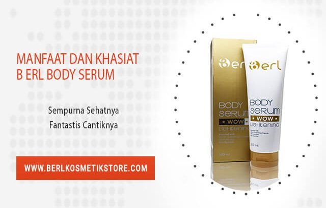 Manfaat dan Khasiat B ERL Body Serum