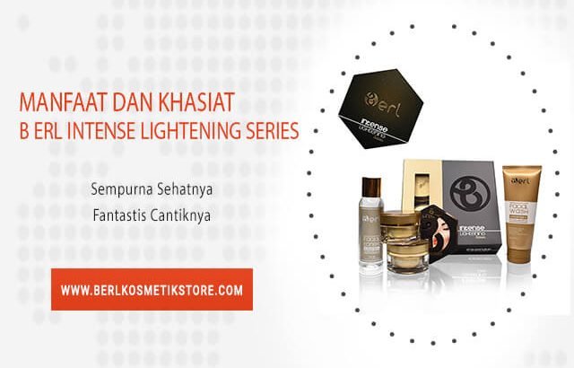 Manfaat dan Khasiat B ERL Intense Lightening Series