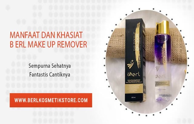 Manfaat dan Khasiat B ERL Make Up Remover