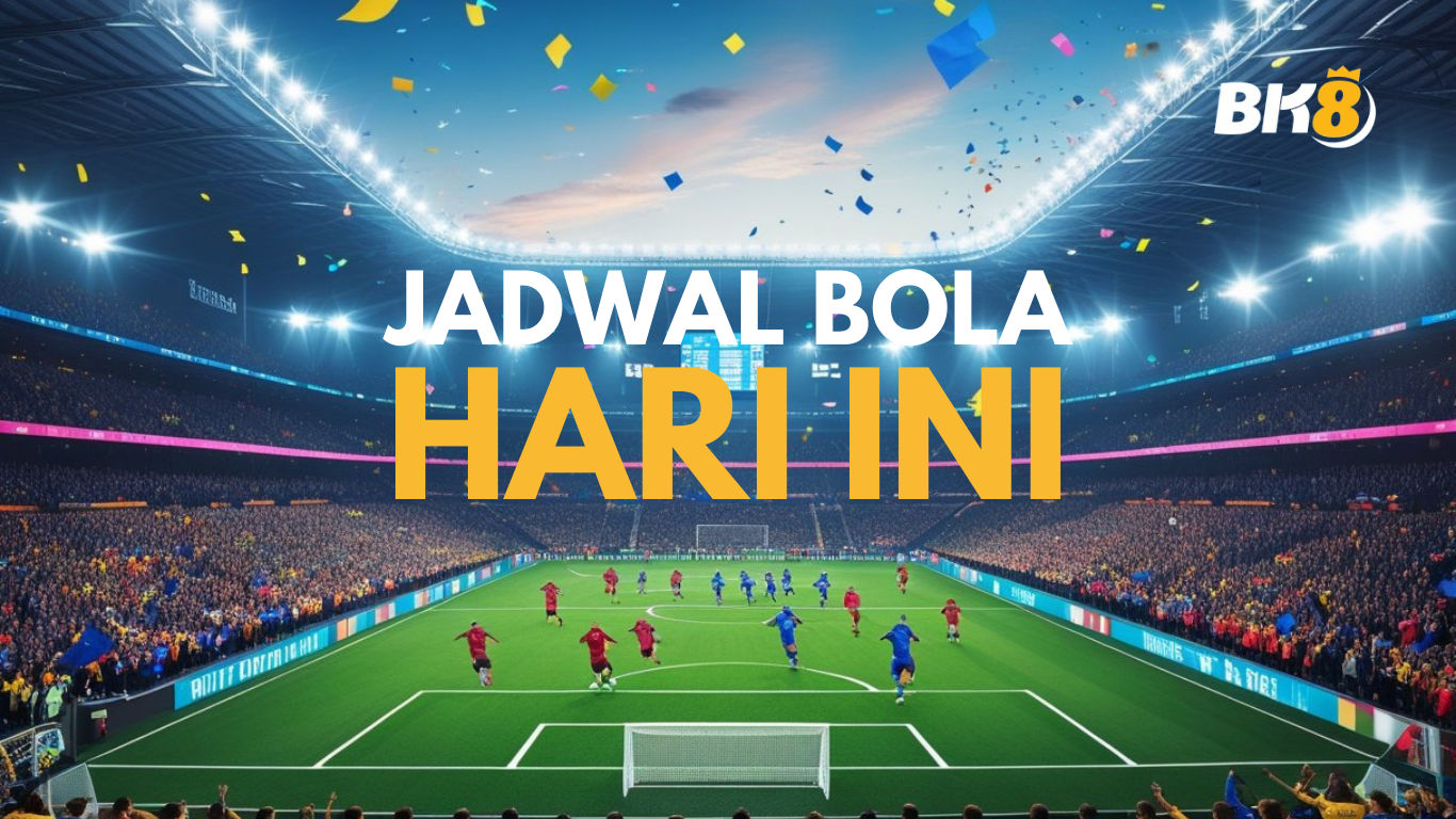 jadwal bola hari ini