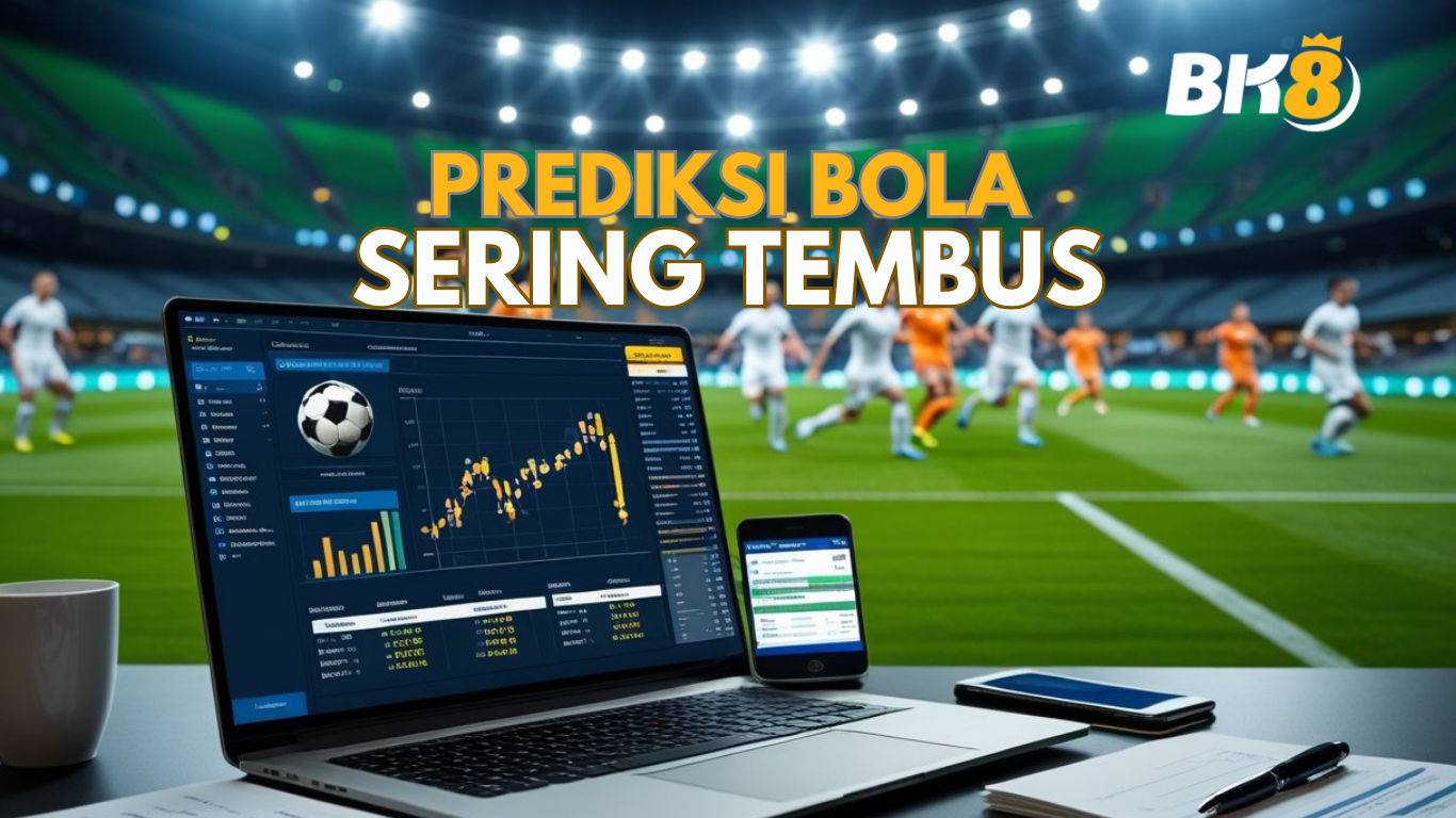 prediksi bola yang sering tembus