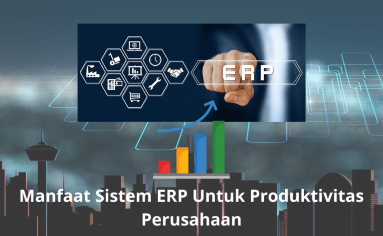 Manfaat Sistem ERP untuk Produktivitas Perusahaan