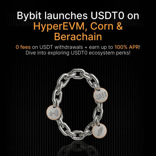 Bybit Adds USDT0 Support for HyperEVM, Corn & Berachain
