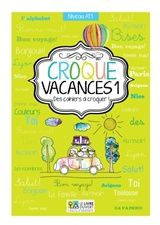 Croque vacances 1 - Niveau A1.1, Des cahiers à croquer!, Αθανάσιος Αθάνατος, Le Livre Ouvert, 2014