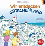 Wir Entdecken Griechenland, , Γιώργος Κατσέλης, Εκδόσεις Χάρτινη Πόλη, 2019