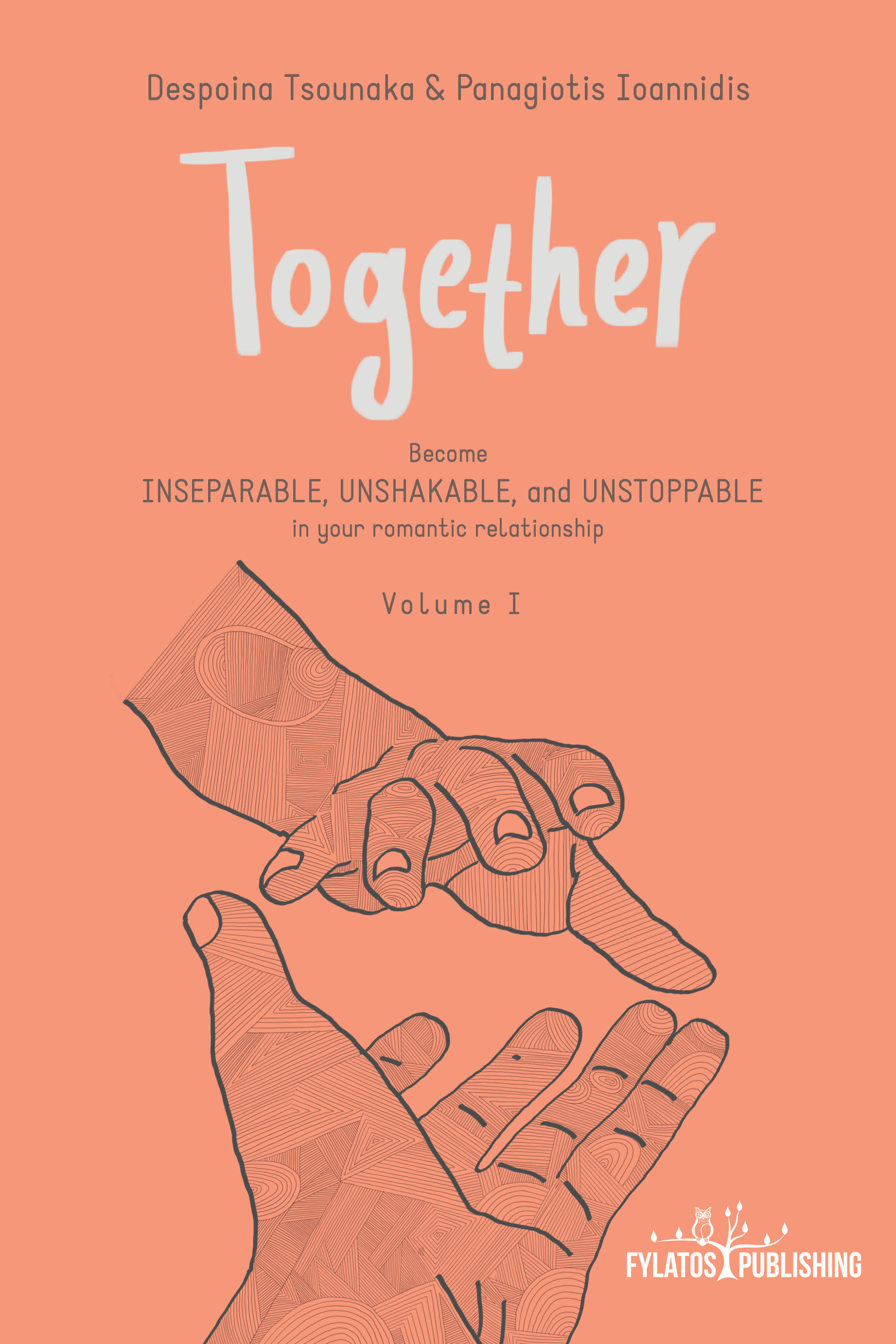 Together, Become INSEPARABLE, UNSHAKABLE, and UNSTOPPABLE in your romantic relationship  Volume I, Δέσποινα Τσουνάκα , Εκδόσεις Φυλάτος, 2024