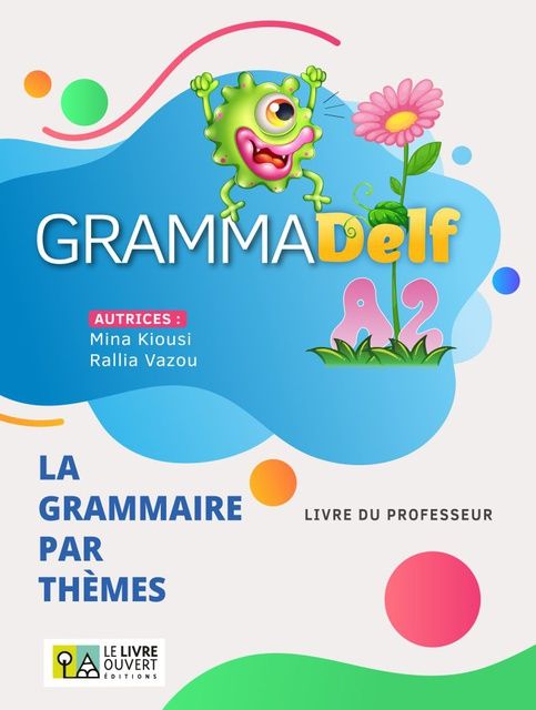 Grammadelf A2 - La grammaire par thèmes, Livre du professeur, Ασημίνα Κιούση, Le Livre Ouvert, 2024