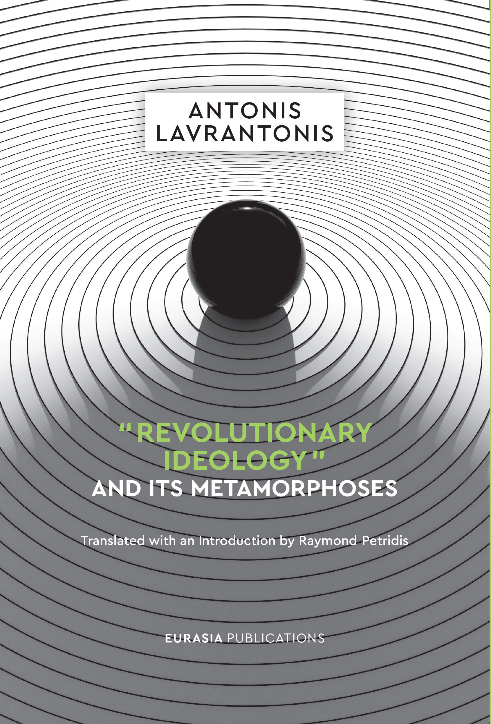 2025, Αντώνης  Λαυραντώνης (), “Revolutionary Ideology” and its metamorphoses, , Αντώνης Λαυραντώνης, Ευρασία