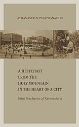 A Hesychast from the Holy Mountain in the Heart of a City, Saint Porphyrios of Kavsokalyvia, Παπαθανασίου, Θανάσης Ν., 1959-, Denise Harvey, 2014