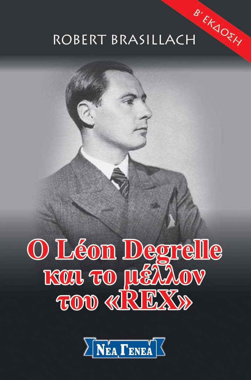 Ο Léon Degrelle και το μέλλον του "Rex", , Brasillach, Robert, Νέα Γενεά, 2017