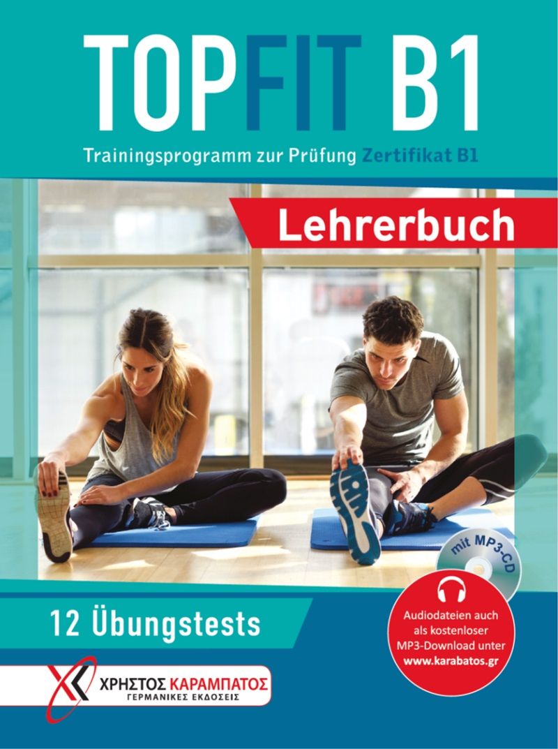 2021, Τοκμακίδου, Στέλλα (), TOPFIT B1 - Lehrerbuch mit MP3-CD, Trainingsprogramm zur Prüfung Zertifikat B1, Συλλογικό έργο, Καραμπάτος Χρήστος - Γερμανικές Εκδόσεις