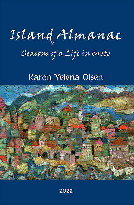 Island almanac, Seasons of a life in Crete, Olsen, Karen Yelena, Mystis Editions, 2022