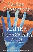 Μαγικά περάσματα, Η πρακτική σοφία των σαμάνων του αρχαίου Μεξικού, Castaneda, Carlos, 1931-1998, Λιβάνης - Το Κλειδί, 1998