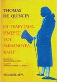 Οι τελευταίες ημέρες του Ιμμάνουελ Καντ, , De Quincey, Thomas, 1785-1859, Άγρα, 1997