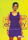 Ecstasy, Τρεις ιστορίες χημικού έρωτα, Welsh, Irvine, Οξύ, 1998
