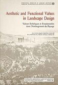 Aesthetic and Functional Values in Landscape Design, Valeurs esthetiques et fonctionnelles dans l' amenagement du paysage, IFLA central region symposium, Athens 1988, , Ίδρυμα Παναγιώτη και Έφης Μιχελή, 1990