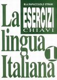 La lingua italiana Esercizi 1 Chiavi, , Rapacciuolo - Strani, Maria Angela, Σιδέρη Μιχάλη, 2002