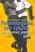 Fatamorgana του έρωτα με μουσική μπάντα, , Letelier, Hernan Rivera, Ελληνικά Γράμματα, 2000