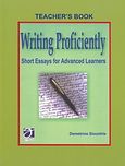 Writing Proficiently, Short Essays for Advanced Learners: Teacher's Book, Σιούντρης, Δημήτριος, Graphi Elt Publishing, 2001