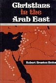 Christians in the Arab East, A Political Study, Betts, Robert Brenton, Λυκαβηττός, 1978