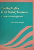 Teaching English in the Primary Classroom, A Guide for Teaching Practice, Σούγκαρη, Αρετή - Μαρία, University Studio Press, 2006