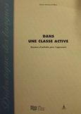 Dans une classe active, Dossiers d' activites pour l' aprrenant, Αντωνίου - Κρητικού, Ιωάννα, Ινστιτούτο Επεξεργασίας του Λόγου, 2001