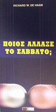 Ποιος άλλαξε το Σάββατο;, , Haan, Richard W. de, Πέργαμος, 2001