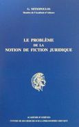 Le probleme de la notion de fiction juridique, , Μητσόπουλος, Γεώργιος Γ., Ακαδημία Αθηνών, 2001