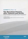 The Barcelona Process after Valencia and Seville, What Priorities for the 2003 Greek Presidency?, Σταυρίδης, Στέλιος, Ελληνικό Ίδρυμα Ευρωπαϊκής και Εξωτερικής Πολιτικής (ΕΛΙΑΜΕΠ), 2002